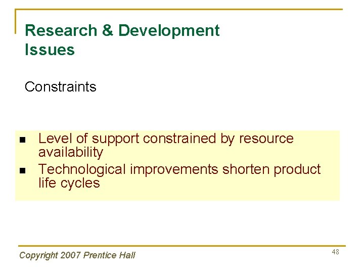 Research & Development Issues Constraints n n Level of support constrained by resource availability