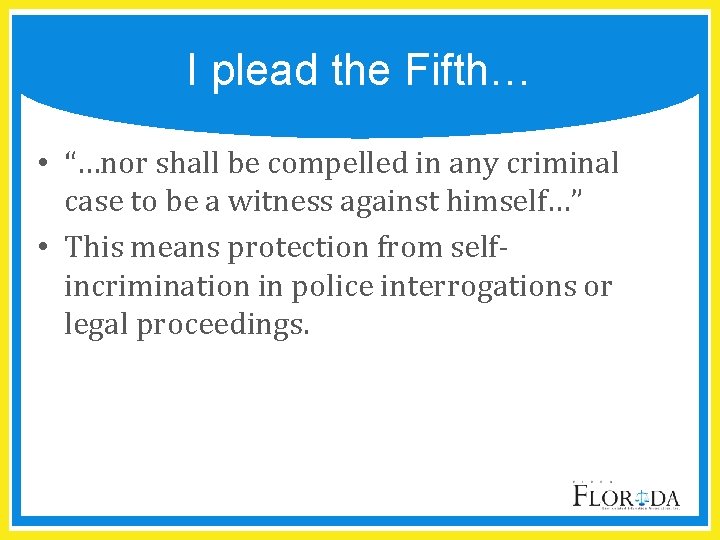 I plead the Fifth… • “…nor shall be compelled in any criminal case to
