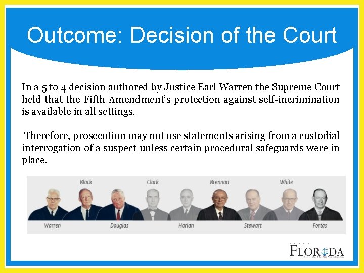 Outcome: Decision of the Court In a 5 to 4 decision authored by Justice