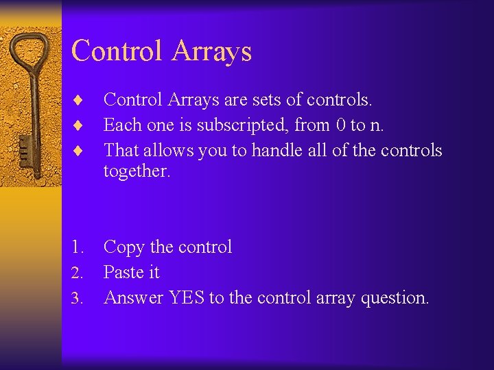 Control Arrays ¨ ¨ ¨ Control Arrays are sets of controls. Each one is