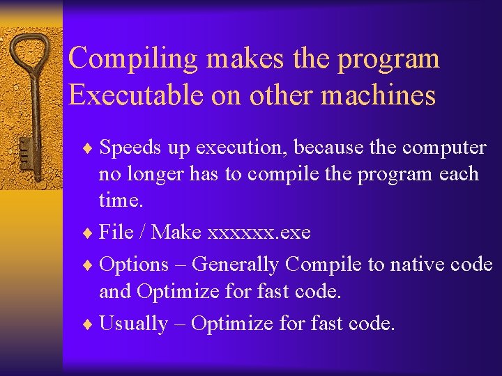 Compiling makes the program Executable on other machines ¨ Speeds up execution, because the