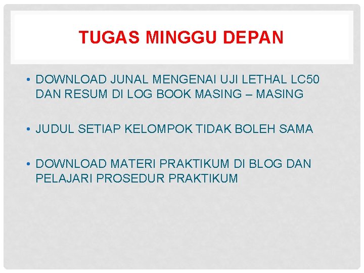 TUGAS MINGGU DEPAN • DOWNLOAD JUNAL MENGENAI UJI LETHAL LC 50 DAN RESUM DI