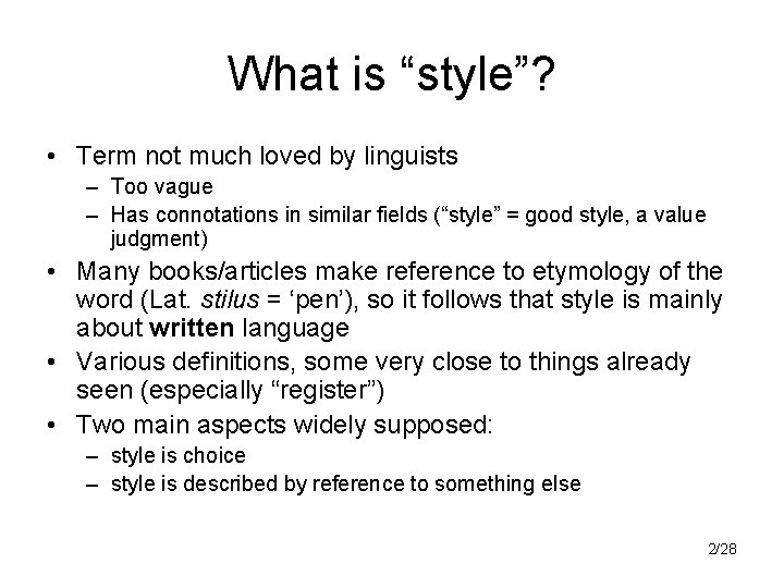 What is “style”? • Term not much loved by linguists – Too vague –