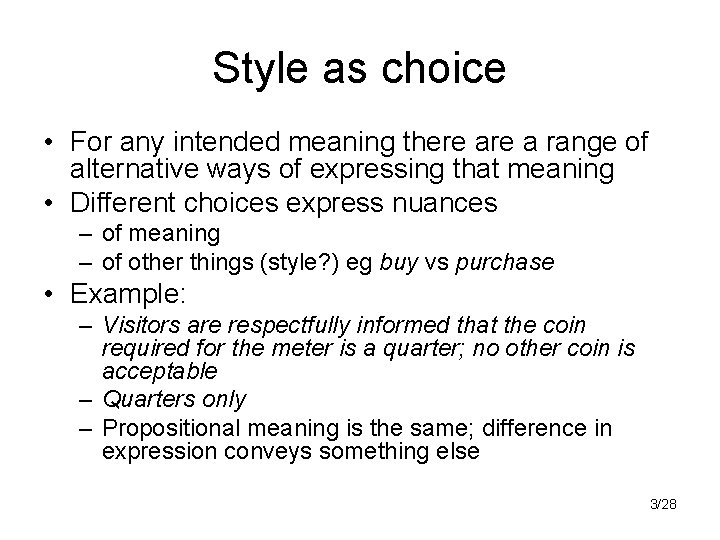 Style as choice • For any intended meaning there a range of alternative ways