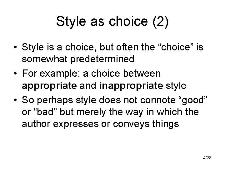 Style as choice (2) • Style is a choice, but often the “choice” is