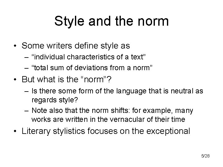 Style and the norm • Some writers define style as – “individual characteristics of