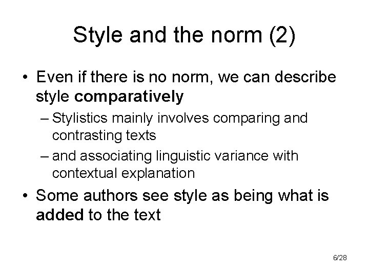 Style and the norm (2) • Even if there is no norm, we can