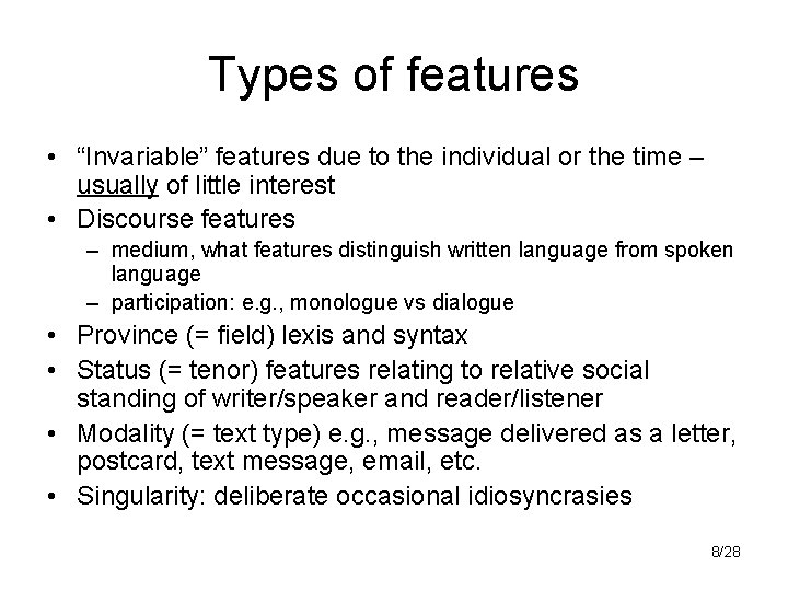 Types of features • “Invariable” features due to the individual or the time –