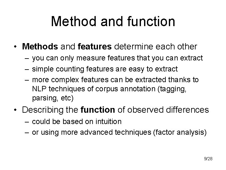 Method and function • Methods and features determine each other – you can only