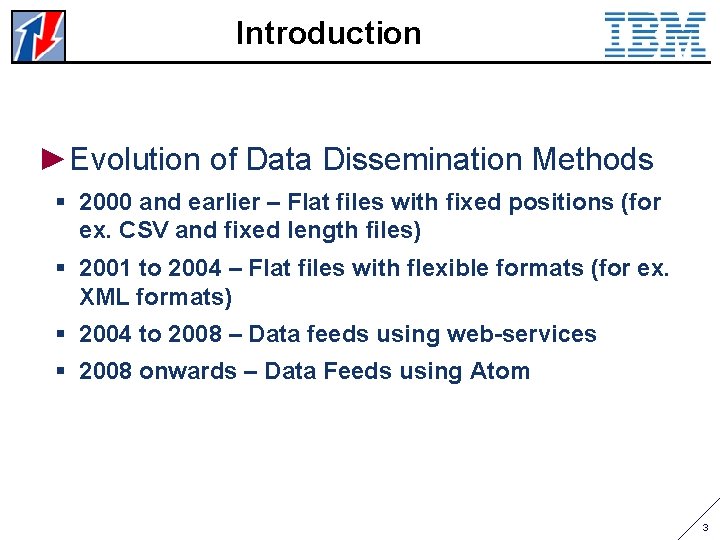 Introduction ►Evolution of Data Dissemination Methods § 2000 and earlier – Flat files with