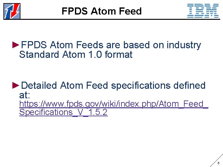 FPDS Atom Feed ►FPDS Atom Feeds are based on industry Standard Atom 1. 0