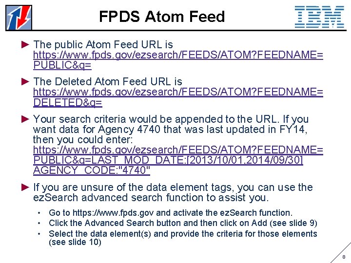 FPDS Atom Feed ► The public Atom Feed URL is https: //www. fpds. gov/ezsearch/FEEDS/ATOM?