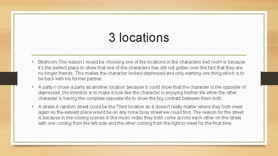 3 locations • Bedroom-The reason I would be choosing one of the locations in