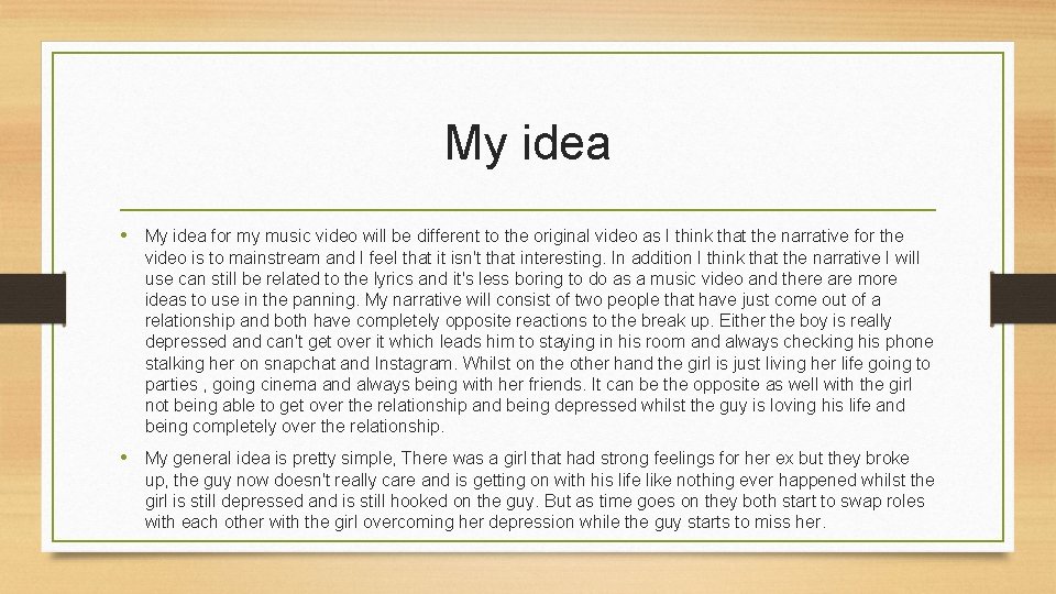 My idea • My idea for my music video will be different to the