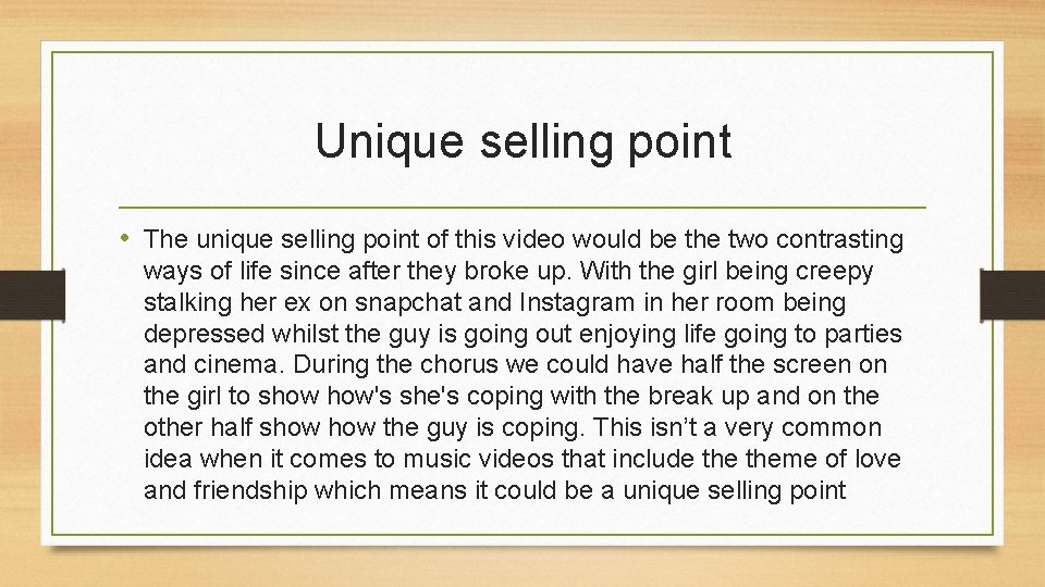 Unique selling point • The unique selling point of this video would be the