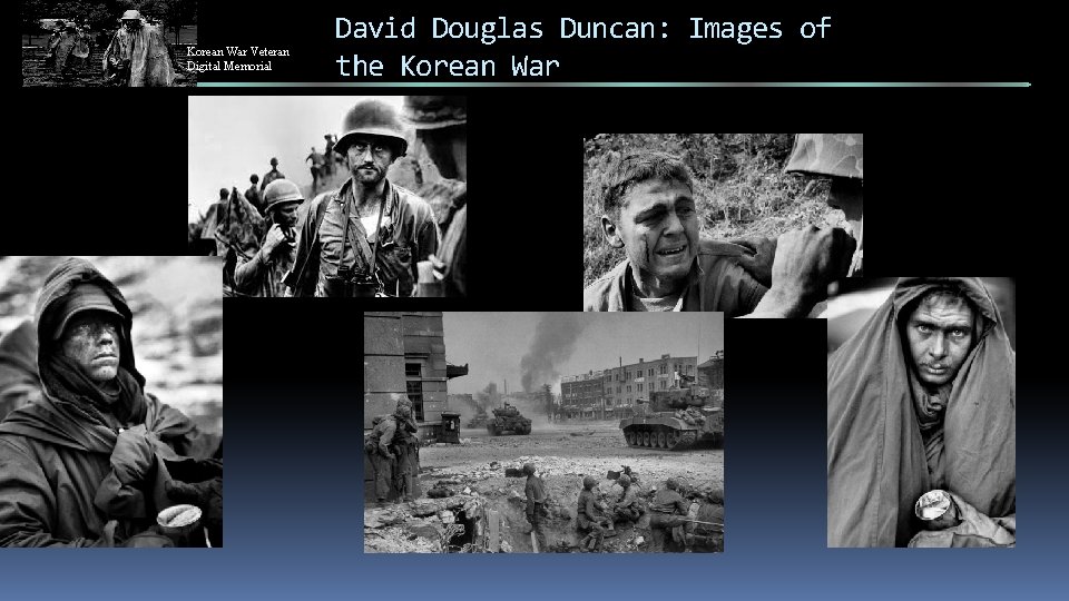 Korean War Veteran Digital Memorial David Douglas Duncan: Images of the Korean War 