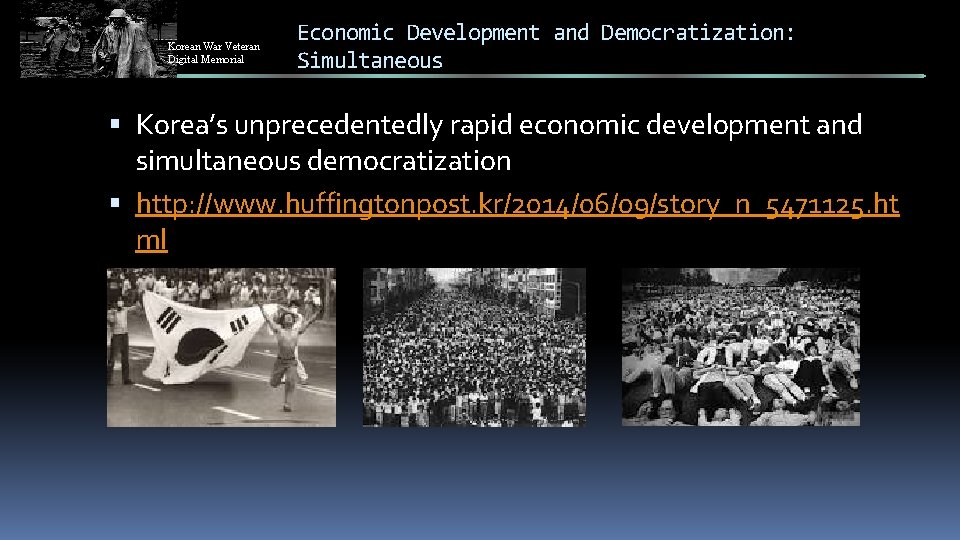 Korean War Veteran Digital Memorial Economic Development and Democratization: Simultaneous Korea’s unprecedentedly rapid economic