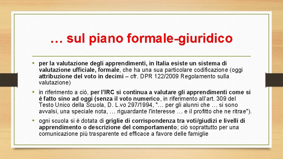 … sul piano formale-giuridico • per la valutazione degli apprendimenti, in Italia esiste un