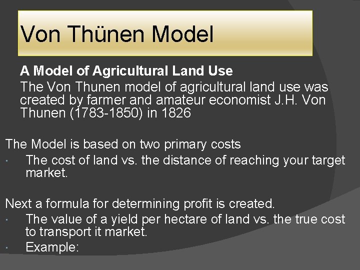 Von Thünen Model A Model of Agricultural Land Use The Von Thunen model of Von Thünen Model A Model of Agricultural Land Use The Von Thunen model of