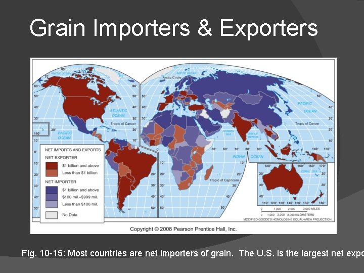 Grain Importers & Exporters Fig. 10 -15: Most countries are net importers of grain. Grain Importers & Exporters Fig. 10 -15: Most countries are net importers of grain.