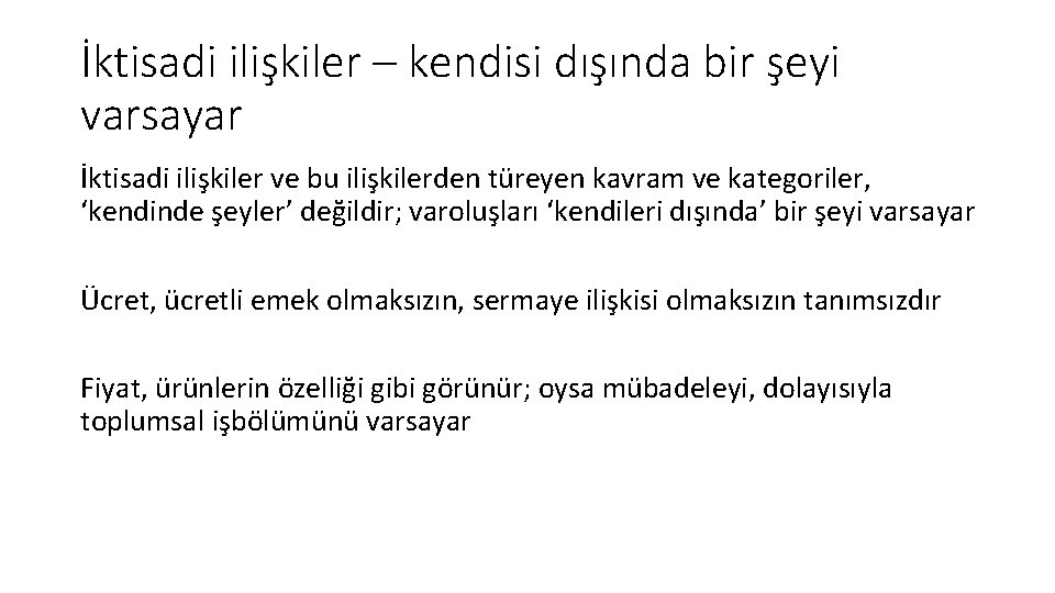 İktisadi ilişkiler – kendisi dışında bir şeyi varsayar İktisadi ilişkiler ve bu ilişkilerden türeyen