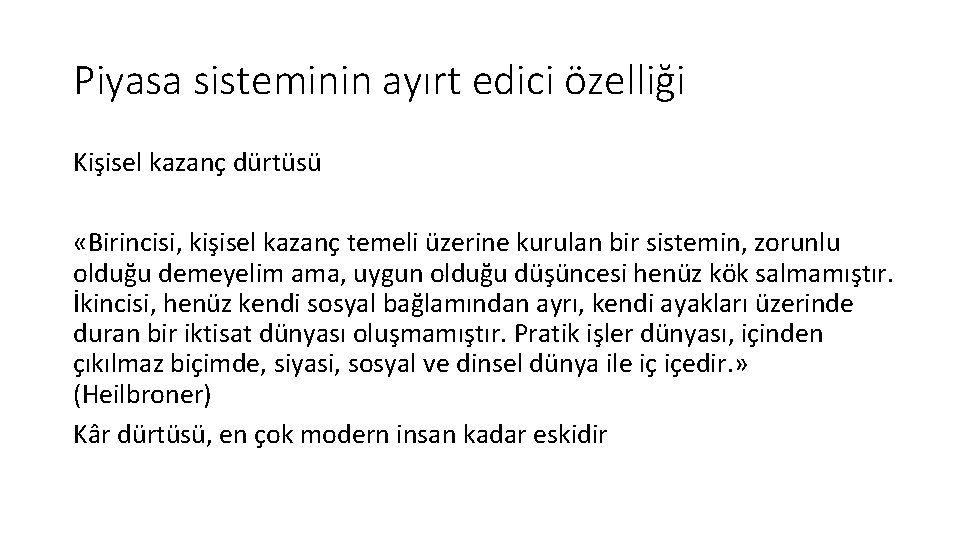 Piyasa sisteminin ayırt edici özelliği Kişisel kazanç dürtüsü «Birincisi, kişisel kazanç temeli üzerine kurulan