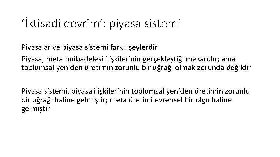 ‘İktisadi devrim’: piyasa sistemi Piyasalar ve piyasa sistemi farklı şeylerdir Piyasa, meta mübadelesi ilişkilerinin