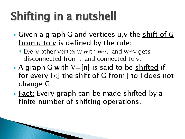 Shifting in a nutshell § Given a graph G and vertices u, v the