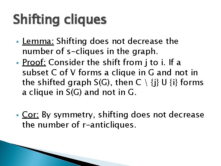 Shifting cliques § § § Lemma: Shifting does not decrease the number of s-cliques