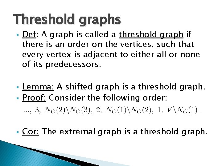 Threshold graphs § Def: A graph is called a threshold graph if there is