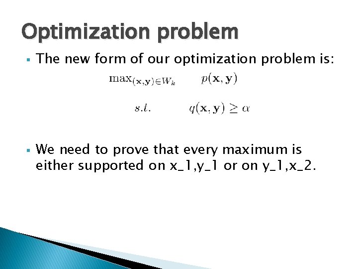 Optimization problem § § The new form of our optimization problem is: We need