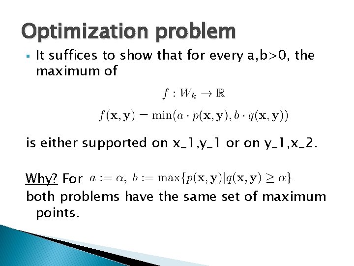 Optimization problem § It suffices to show that for every a, b>0, the maximum