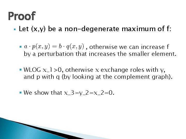 Proof § Let (x, y) be a non-degenerate maximum of f: § , otherwise