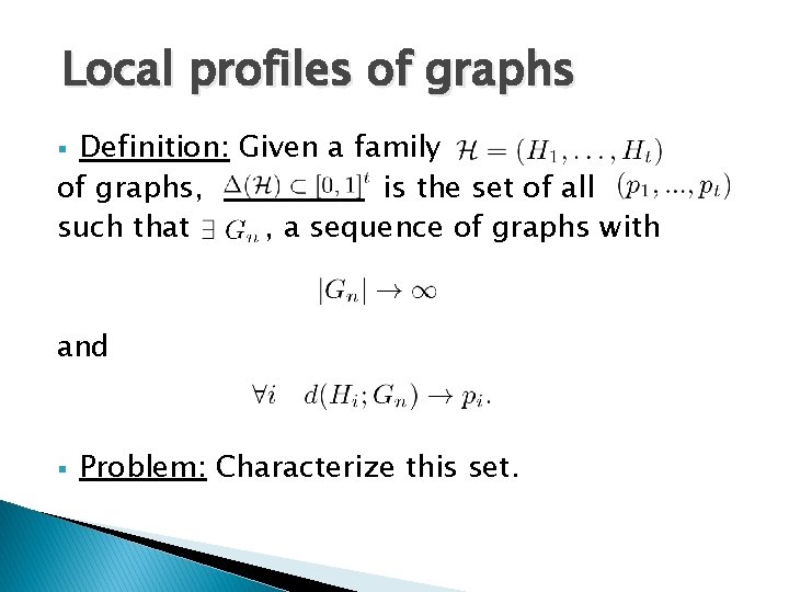 Local profiles of graphs Definition: Given a family of graphs, is the set of