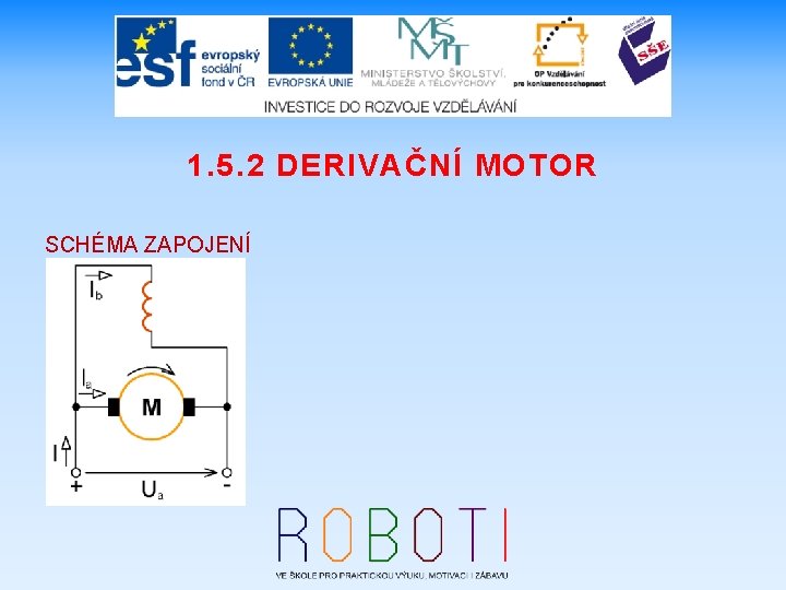 1. 5. 2 DERIVAČNÍ MOTOR SCHÉMA ZAPOJENÍ 