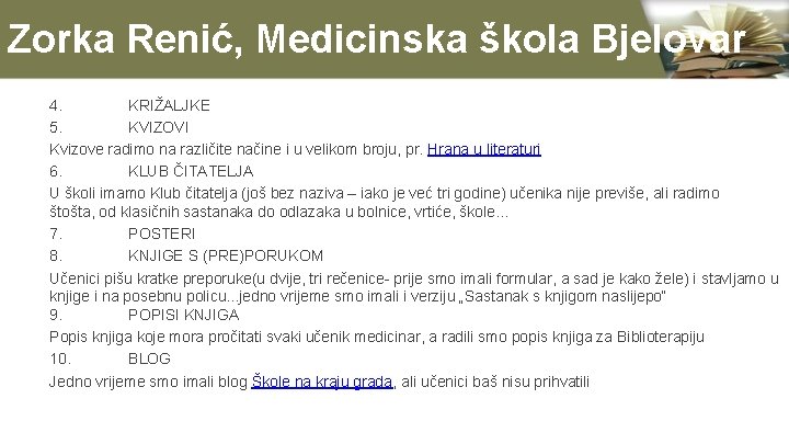 Zorka Renić, Medicinska škola Bjelovar 4. KRIŽALJKE 5. KVIZOVI Kvizove radimo na različite načine