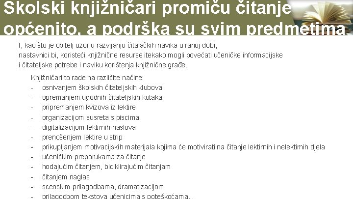 Školski knjižničari promiču čitanje općenito, a podrška su svim predmetima I, kao što je