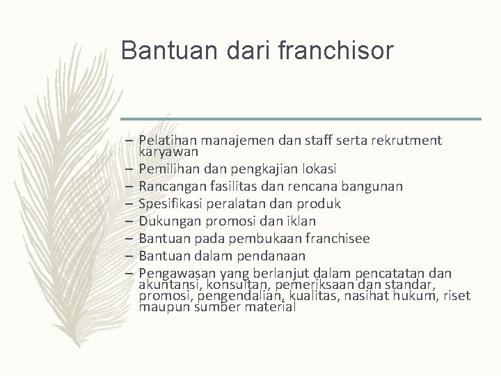 Bantuan dari franchisor – Pelatihan manajemen dan staff serta rekrutment karyawan – Pemilihan dan