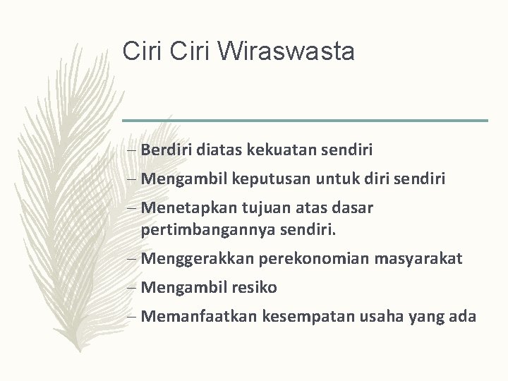 Ciri Wiraswasta – Berdiri diatas kekuatan sendiri – Mengambil keputusan untuk diri sendiri –