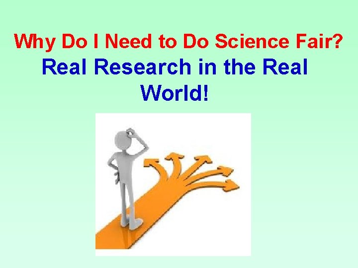 Why Do I Need to Do Science Fair? Real Research in the Real World!