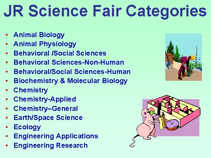 JR Science Fair Categories • • • • Animal Biology Animal Physiology Behavioral /Social