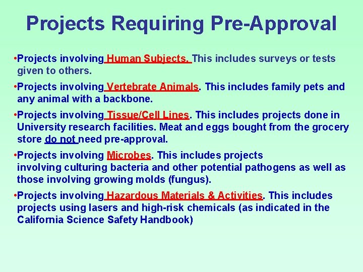Projects Requiring Pre-Approval • Projects involving Human Subjects. This includes surveys or tests given