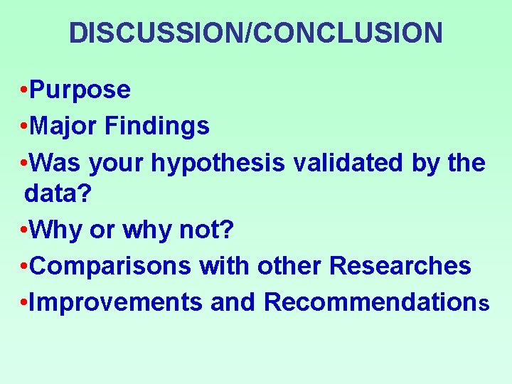 DISCUSSION/CONCLUSION • Purpose • Major Findings • Was your hypothesis validated by the data?