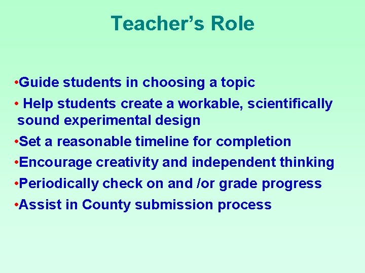 Teacher’s Role • Guide students in choosing a topic • Help students create a