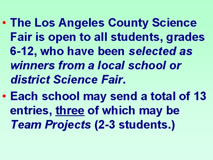  • The Los Angeles County Science Fair is open to all students, grades
