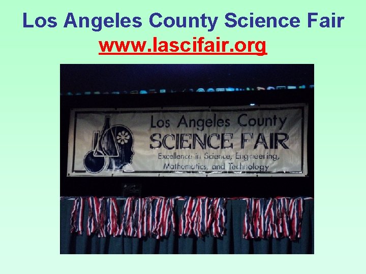 Los Angeles County Science Fair www. lascifair. org 