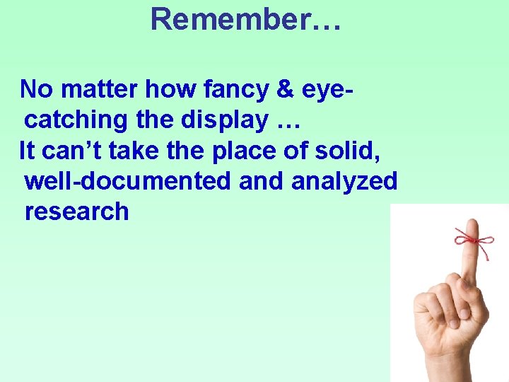 Remember… No matter how fancy & eyecatching the display … It can’t take the
