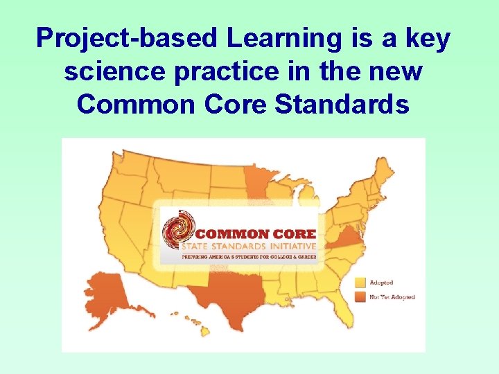 Project-based Learning is a key science practice in the new Common Core Standards 