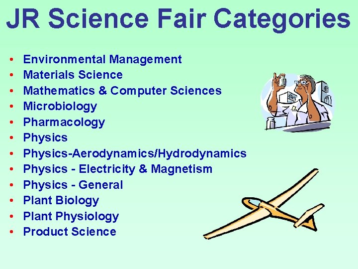 JR Science Fair Categories • • • Environmental Management Materials Science Mathematics & Computer