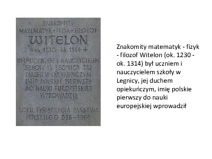 Znakomity matematyk - fizyk - filozof Witelon (ok. 1230 ok. 1314) był uczniem i